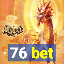 76 bet